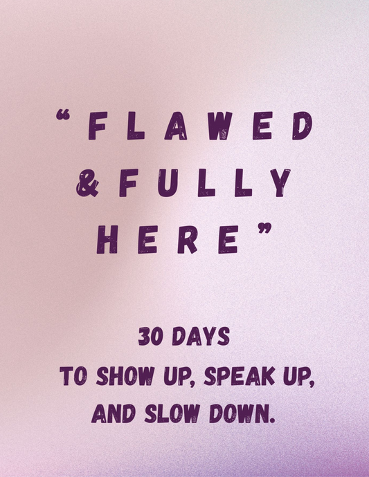 Flawed & Fully Here - 30 Day Mindfulness Journal
