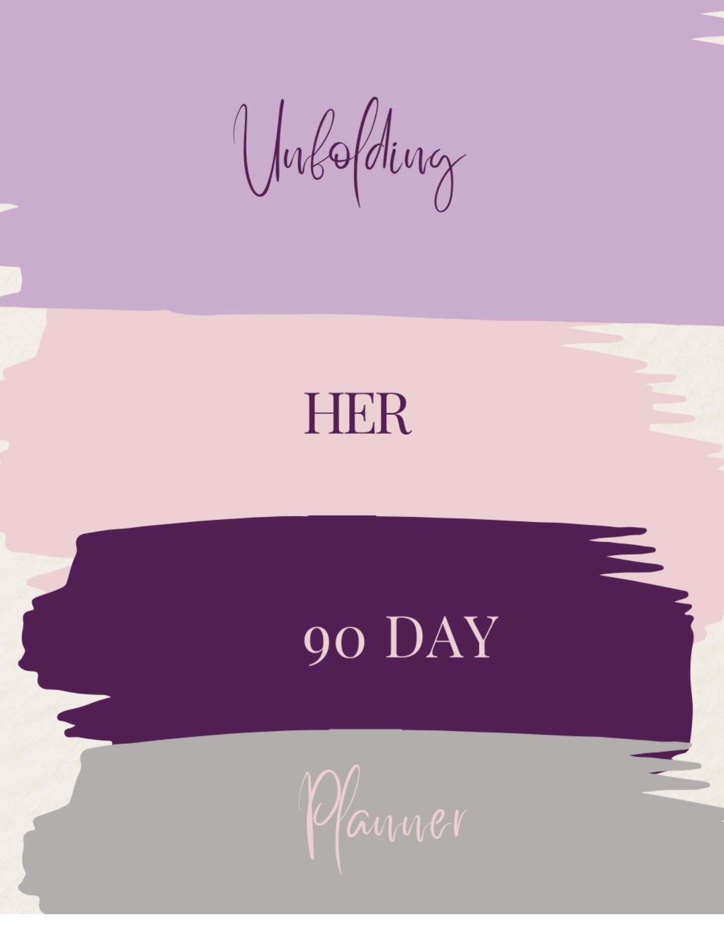 Unfolding Her 90 Day Planner