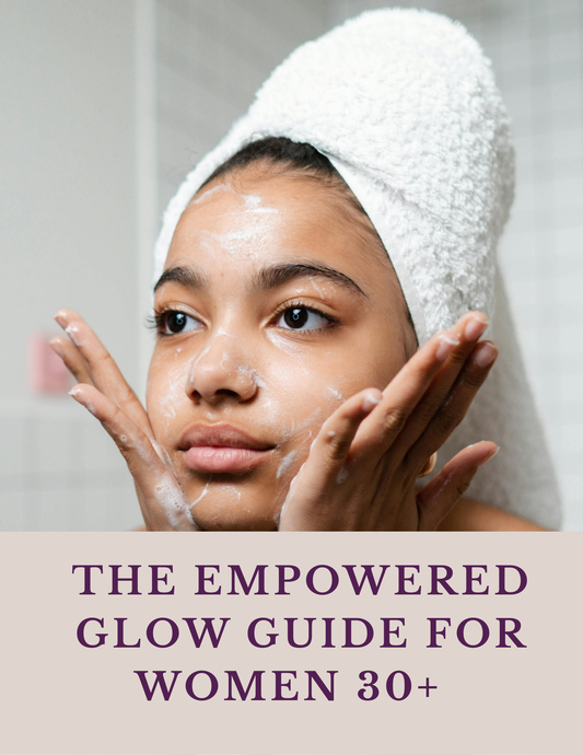 The Empowered Glow Guide for women 30+